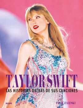 TAYLOR SWIFT. LAS HISTORIAS DETRÁS DE SUS CANCIONES