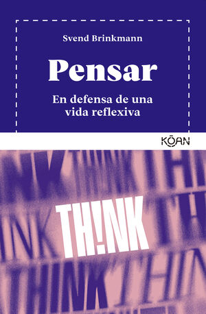 PENSAR:EN DEFENSA DE UNA VIDA REFLEXIVA