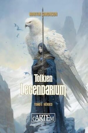 TOLKIEN LEGENDARIUM, I: HÉROES