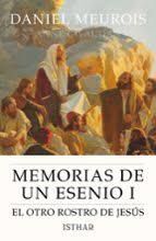 MEMORIAS DE UN ESENIO I: EL OTRO ROSTRO DE JESÚS