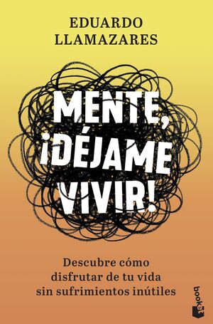 MENTE, ¡DEJAME VIVIR!