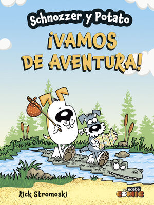 SCHNOZZER Y POTATO: ¡VAMOS DE AVENTURA!